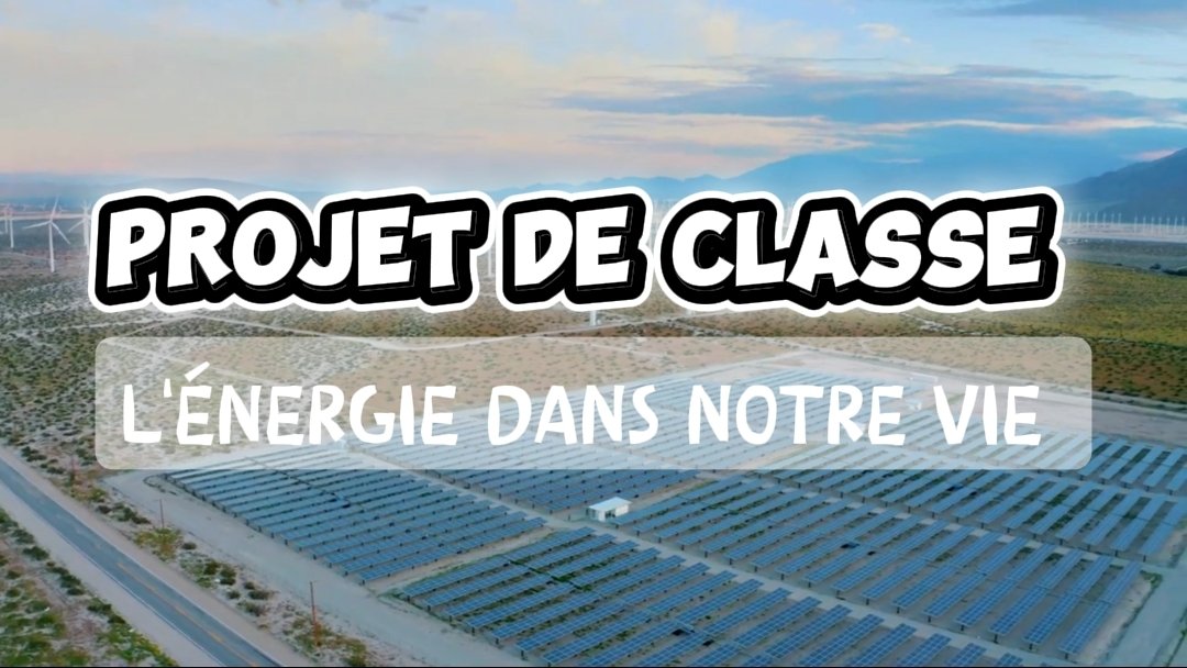 Projet de classe : L’énergie dans notre vie